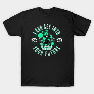 I can see into your future! T-Shirt